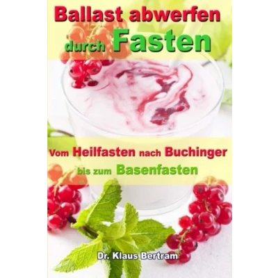 Abbildung von Ballast abwerfen durch Fasten: Vom Heilfasten nach Buchinger bis zum Basenfasten Die bekanntesten Fastenkuren im Vergleich