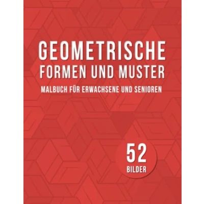 Abbildung von geometrische Formen und Muster. Malbuch für Erwachsene Senioren: 52 Wochen Entspannung: Einfache Muster zum Ausmalen