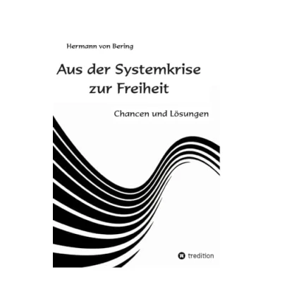 Abbildung von Aus der Systemkrise zur Freiheit: Chancen und Lösungen