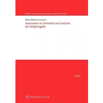 Abbildung von Autonomie im Zivilrecht vor Erreichen der Volljährigkeit (Schriften zum deutschen und ausländischen Familien Erbrecht)