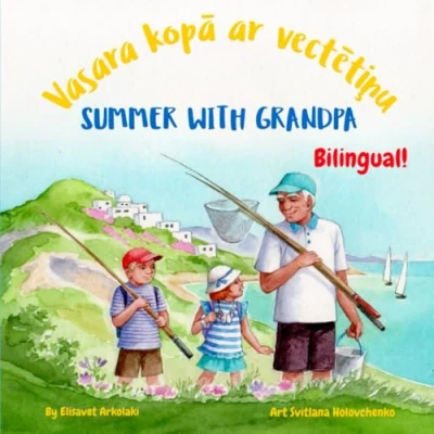 Abbildung von Summer with Grandpa Vasara kopā ar vectētiņu: A Latvian English Bilingual children&#039;s book, ideal for early readers (Latvian language edition) Books Fostering Creativity in Kids)