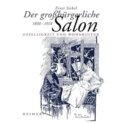 Abbildung von Der großbürgerliche Salon 1850 1918. Geselligkeit und Wohnkultur: Wohnkultur. Diss.