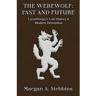 Abbildung von The Werewolf: Past and Future: Lycanthropy&#039;s Lost History Modern Devolution
