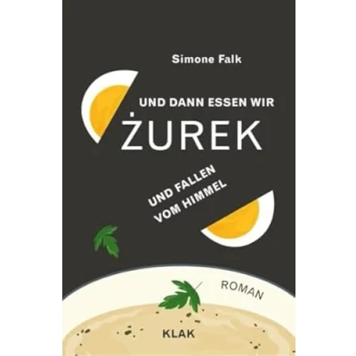 Abbildung von und dann essen wir Żurek fallen vom Himmel: Roman