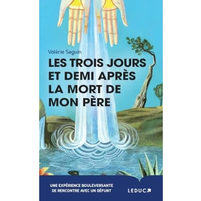 Abbildung von Les trois jours et demi après la mort de mon père: Une expérience bouleversante rencontre avec un défunt