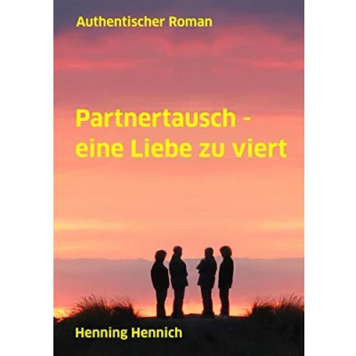 Abbildung von Partnertausch eine Liebe zu viert: Authentischer Roman