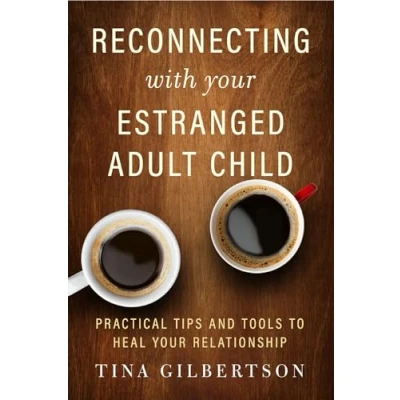 Abbildung von Reconnecting with Your Estranged Adult Child: Practical Tips and Tools to Heal Relationship