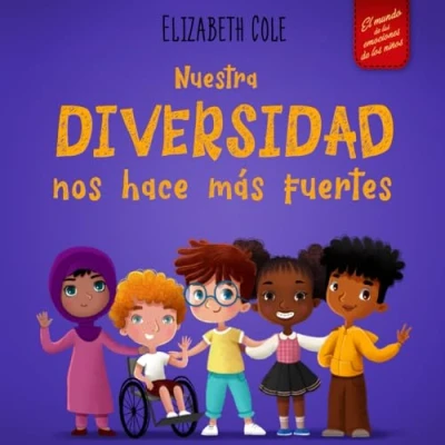 Abbildung von Nuestra diversidad nos hace más fuertes: Libro infantil ilustrado sobre la y bondad (para niños niñas) (World of Kids Emotions)