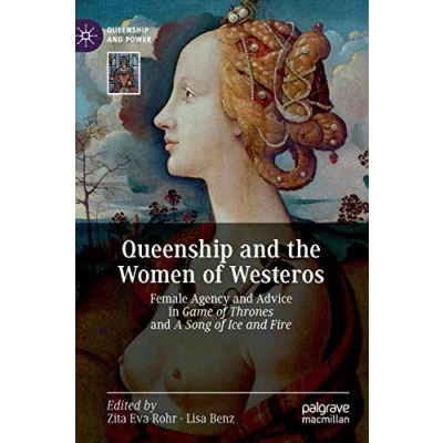 Abbildung von Queenship and the Women of Westeros: Female Agency Advice in Game Thrones A Song Ice Fire (Queenship Power)