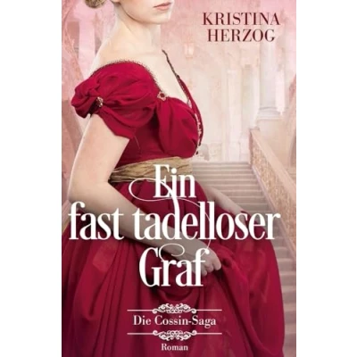 Abbildung von Ein fast tadelloser Graf: Historischer Liebesroman (Die Cossin Saga 2)