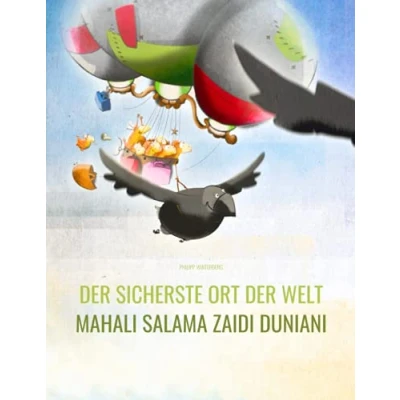 Abbildung von der sicherste Ort Welt/Mahali salama zaidi duniani: Zweisprachiges Bilderbuch Deutsch Swahili/Suaheli/Kisuaheli (zweisprachig/bilingual) ... (Deutsch Swahili) von Philipp Winterberg)