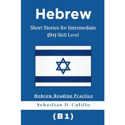 Abbildung von Hebrew Short Stories for Intermediate (B1) Skill Level Reading Practice (Hebrew (CEFR Leveled Language Learning), Band 3)
