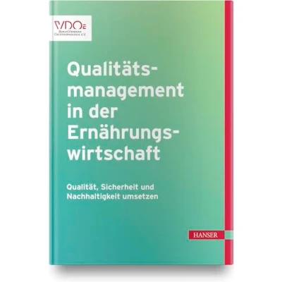 Abbildung von Qualitätsmanagement in der Ernährungswirtschaft: Qualität, Sicherheit und Nachhaltigkeit umsetzen
