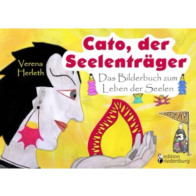 Abbildung von Cato, der Seelenträger Das Bilderbuch zum Leben Seelen (MIKROMAKRO: Die Buchreihe für neugierige Kinder)