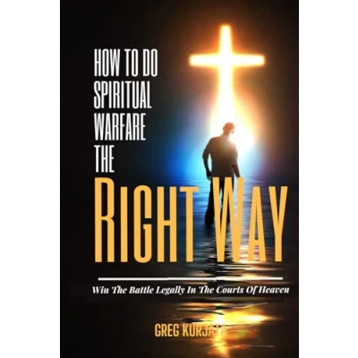 Abbildung von How To Do Spiritual Warfare The Right Way: Increase Your Effectiveness By Winning Battle Legally First