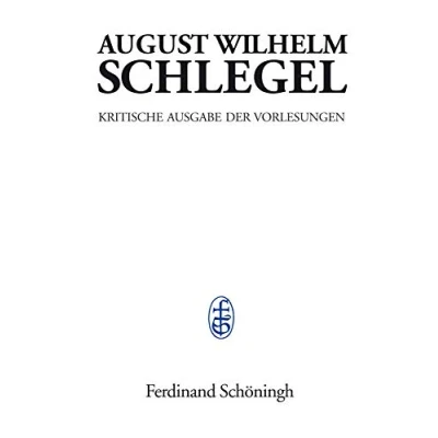 Abbildung von Vorlesungen über dramatische Kunst und Literatur (1809 1811): Teilband 1: Text (August Wilhelm Schlegel. Kritische Ausgabe der Vorlesungen)