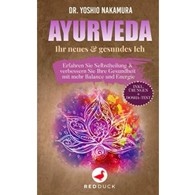 Abbildung von AYURVEDA: Ihr neues &amp; gesundes Ich Erfahren Sie Selbstheilung verbessern Ihre Gesundheit mit mehr Balance und Energie inkl. Übungen + Dosha Test