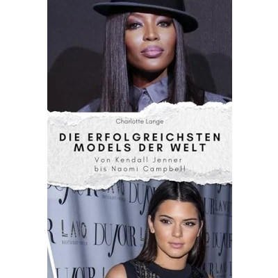 Abbildung von Die erfolgreichsten Models der Welt Das perfekte Geschenk für Männer und Frauen zu Weihnachten Geburtstag. Hochwertige Hardcover Ausgabe: Von Kendall Jenner bis Naomi Campbell