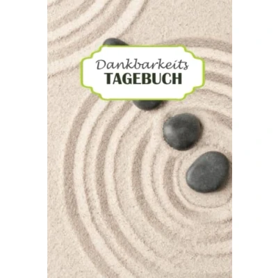 Abbildung von Dankbarkeitstagebuch mehr Glück und Selbstbewusstsein Achtsamkeit, Selbstliebe Dankbarkeit: für das tägliche Eintragen deiner ... Freude Motiv: Zen Sand