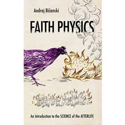Abbildung von Faith Physics: An Introduction to the Science of Afterlife