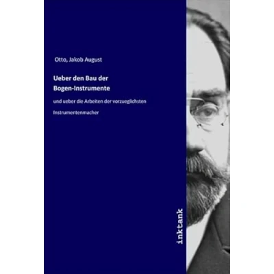 Abbildung von ueber den Bau der Bogen Instrumente: und die Arbeiten vorzueglichsten Instrumentenmacher
