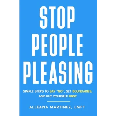 Abbildung von Stop People Pleasing: Simple Steps to Say &#039;No&#039;, Set Boundaries, and Put Yourself First