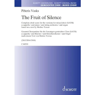Abbildung von The Fruit of Silence: Gesamt Chorpartitur für die Fassungen gemischter Chor (SATB) a cappella / und Klavier Streichorchester Orgel. Chor. Chorpartitur. (Schott Chormusik)