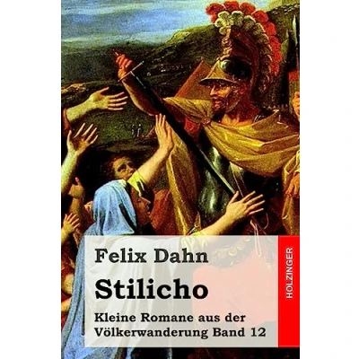 Abbildung von Stilicho: Kleine Romane aus der Völkerwanderung Band 12