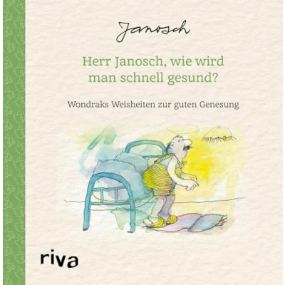 Abbildung von Herr Janosch, wie wird man schnell gesund?: Wondraks Weisheiten zur guten Genesung. Kleines Geschenk Besserung, Aufmunterung und Motivation bei Krankheit Gesundheit