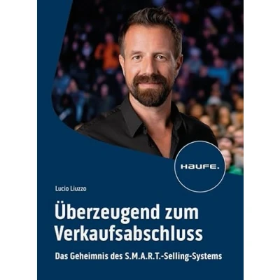 Abbildung von Überzeugend zum Verkaufsabschluss: Das Geheimnis des S.M.A.R.T. Selling Systems (Haufe Fachbuch)