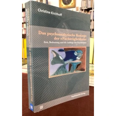 Abbildung von Das psychoanalytische Konzept der »Nachträglichkeit«: Zeit, Bedeutung und die Anfänge des Psychischen (Bibliothek Psychoanalyse)
