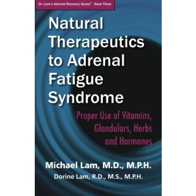 Abbildung von Natural Therapeutics to Adrenal Fatigue Syndrome: Proper Use of Vitamins, Glandulars, Herbs, and Hormones