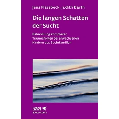 Abbildung von Die langen Schatten der Sucht (Leben Lernen, Bd. 316): Behandlung komplexer Traumafolgen bei erwachsenen Kindern aus Suchtfamilien