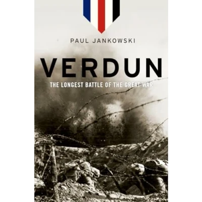 Abbildung von Verdun: the Longest Battle of Great War: War. Winner World War I Historical Association&#039;s 2014 Tomlinson Book Prize