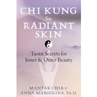 Abbildung von Chi Kung for Radiant Skin: Taoist Secrets Inner and Outer Beauty