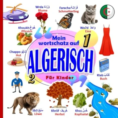 Abbildung von Mein wortschatz auf ALGERISCH für kinder: ein zweisprachiges Deutsch bilderbuch, um kindern die ersten wörter im Arabisch beizubringen