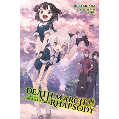 Abbildung von Death MARCH to the PARALLEL WORLD Rhapsody, Vol. 18 (light NOVEL) (DEATH RHAPSODY