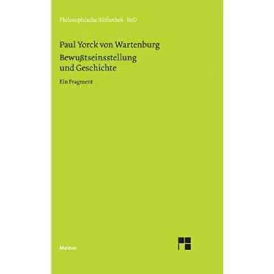 Abbildung von Bewußtseinsstellung und Geschichte: Ein Fragment (Philosophische Bibliothek)