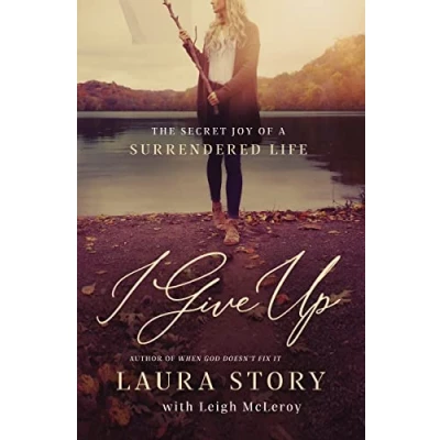 Abbildung von I Give Up: The Secret Joy of a Surrendered Life