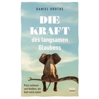 Abbildung von Die Kraft des langsamen Glaubens: Platz nehmen und bleiben, wo Gott mich meint