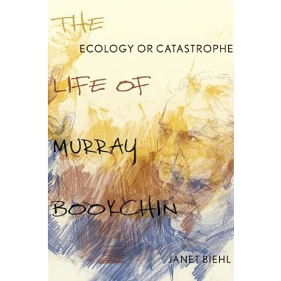 Abbildung von Ecology or Catastrophe: The Life of Murray Bookchin