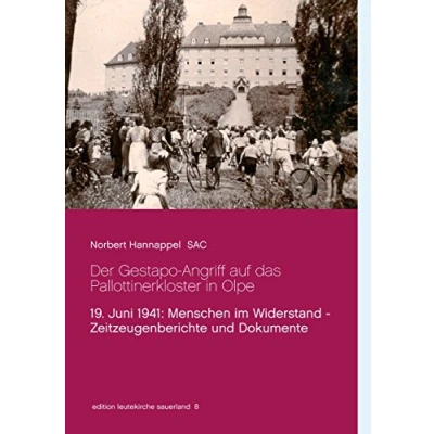 Abbildung von Der Gestapo Angriff auf das Pallottinerkloster in Olpe: 19. Juni 1941: Menschen im Widerstand Zeitzeugenberichte und Dokumente (edition leutekirche sauerland)