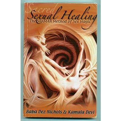 Abbildung von Sacred Sexual Healing: The SHAMAN Method of Sex Magic