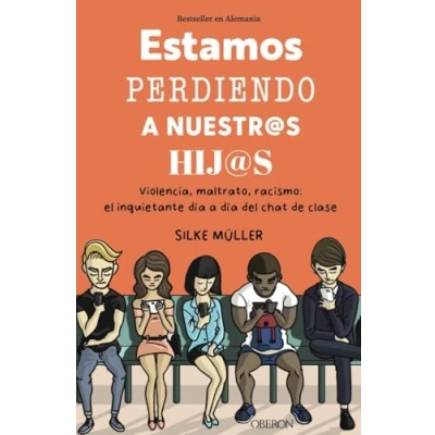 Abbildung von Estamos perdiendo a nuestros hijos: Violencia, maltrato, racismo: el inquietante día del chat de clase (Libros singulares)
