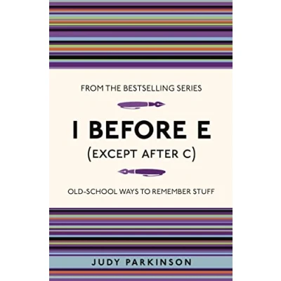 Abbildung von I Before E Except After C: Old school Ways to Remember Stuff (I Used Know That ...)