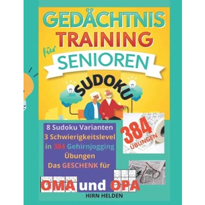 Abbildung von Gedächtnistraining für Senioren SUDOKU: 8 Sudoku Varianten, 3 Schwierigkeitslevel in 384 Gehirnjogging Übungen. Das Geschenk Oma und Opa.