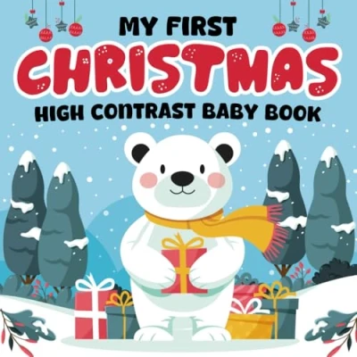 Abbildung von My First Christmas, High Contrast Baby Book for Newborns, 0 12 Months: 1st Christmas Present Girls &amp; Boys: +99 Cute Black White Images to ... Items) (Infant Gifts, Band 1)