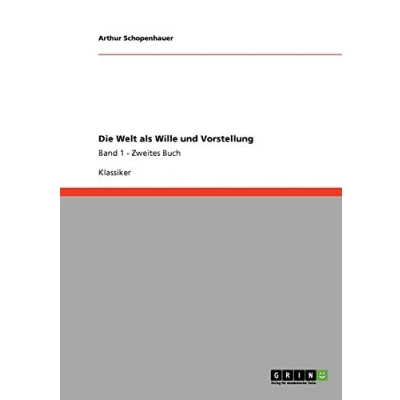 Abbildung von Die Welt als Wille und Vorstellung: Band 1 Zweites Buch