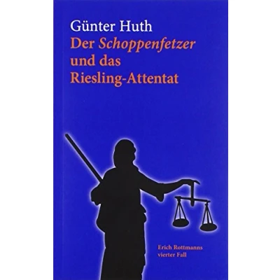 Abbildung von Der Schoppenfetzer und das Riesling Attentat: vierte Fall des Würzburger Weingenießers Erich Rottmann: Rottmanns vierter