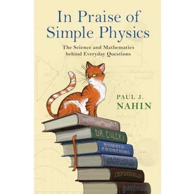 Abbildung von In Praise of Simple Physics: The Science and Mathematics behind Everyday Questions (Princeton Puzzlers)